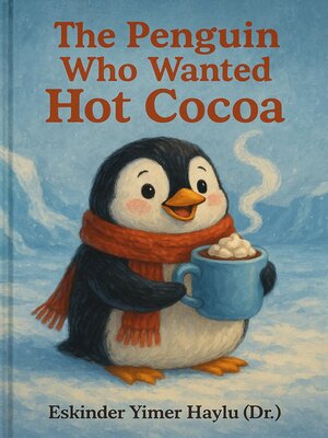 cover image of The Penguin Who Wanted Hot Cocoa